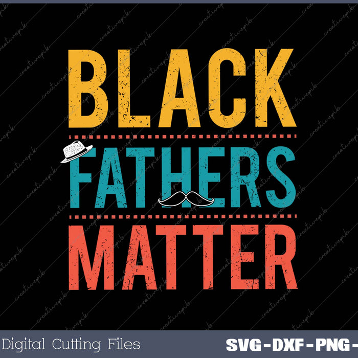 Black Fathers Matter  for Men Dad History Month