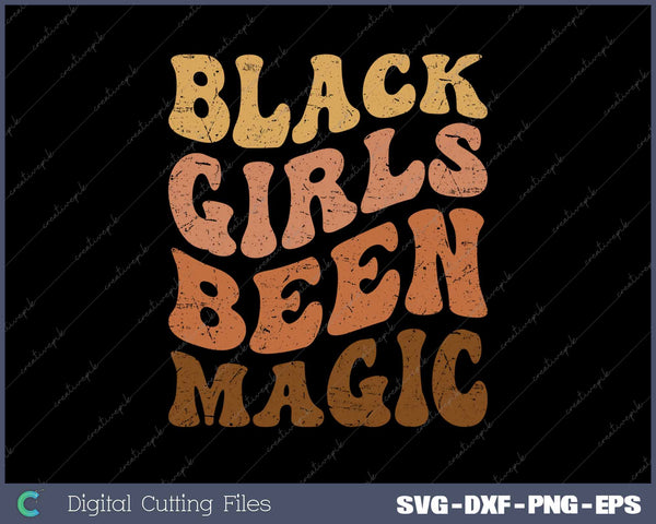 Black Girls Been Magic SVG PNG Cutting Printable Files