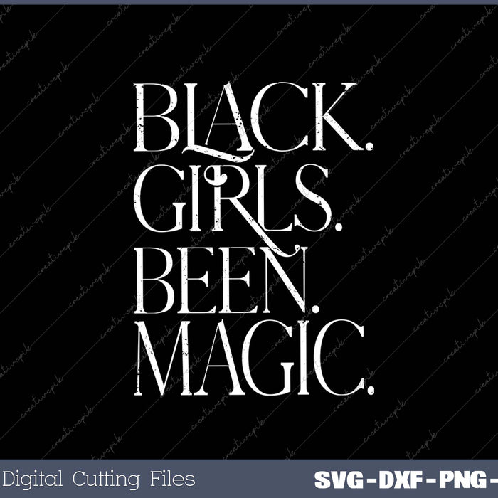 Black Girls Been Magic Melanin African American History