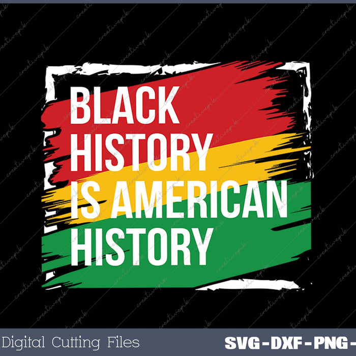 Black History Is American History Gift SVG PNG Cutting Printable Files