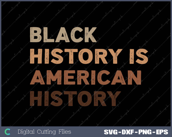 Black History is American History Melanin SVG PNG Cutting Printable Files