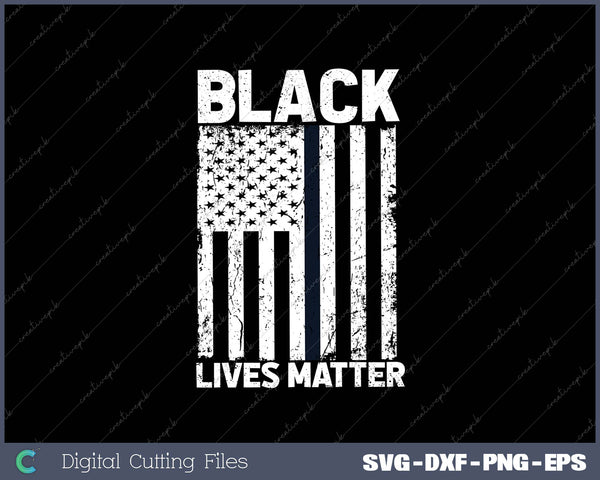 Black Lives Matter - Thin Black Line U.S Flag Civil Rights SVG PNG Cutting Printable Files