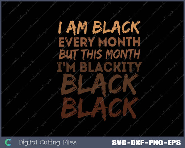 Blackity Black Every Month Black History BHM African