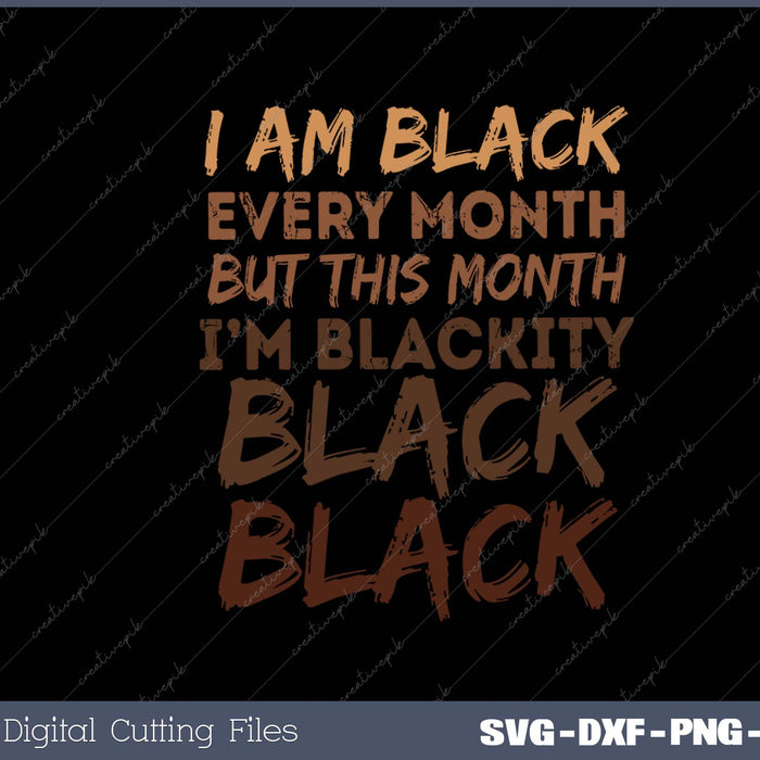 Blackity Black Every Month Black History BHM African