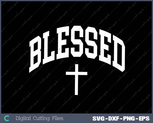 Blessed Cross Christian Religious Faith SVG PNG Cutting Printable Files