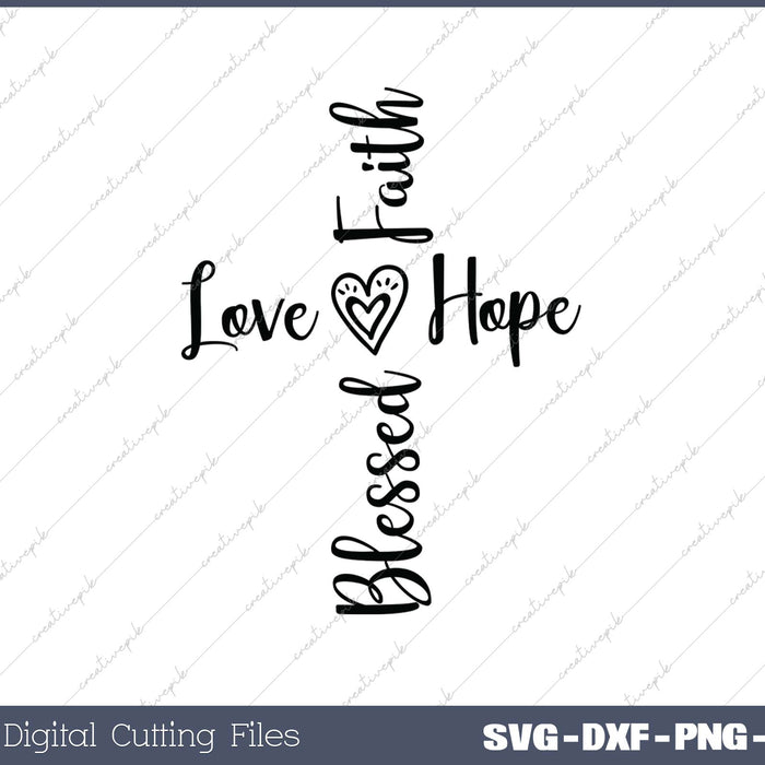 Blessed Faith Love Hope SVG PNG Cutting Printable Files