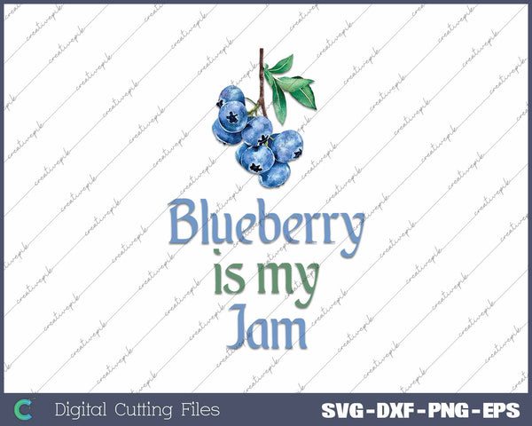 Blueberry Is My Jam Blueberry Fruit SVG PNG Cutting Printable Files