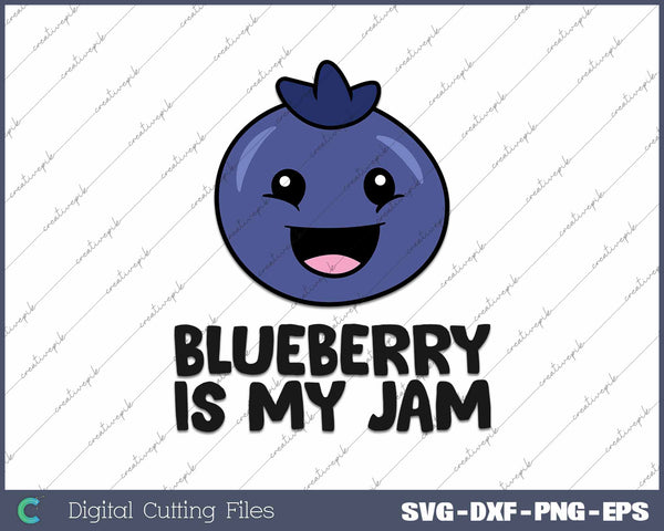 Blueberry Is My Jam Cute Blueberry Fruit SVG PNG Cutting Printable Files