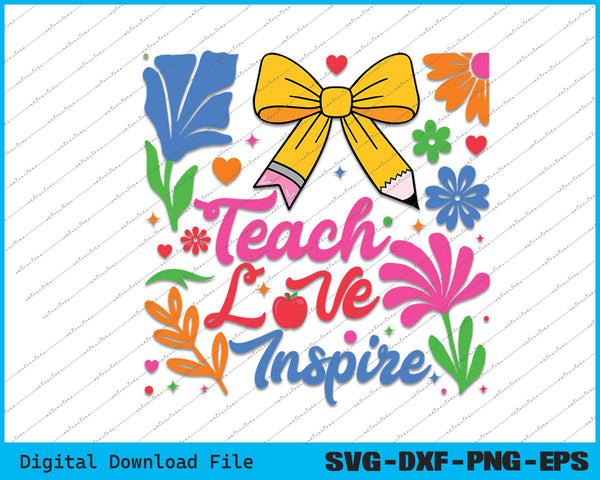Boho Teacher Floral Teach Love Inspire  Back to School SVG PNG Files