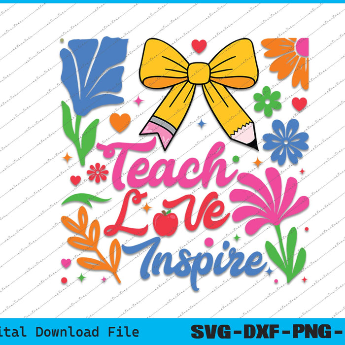 Boho Teacher Floral Teach Love Inspire  Back to School SVG PNG Files