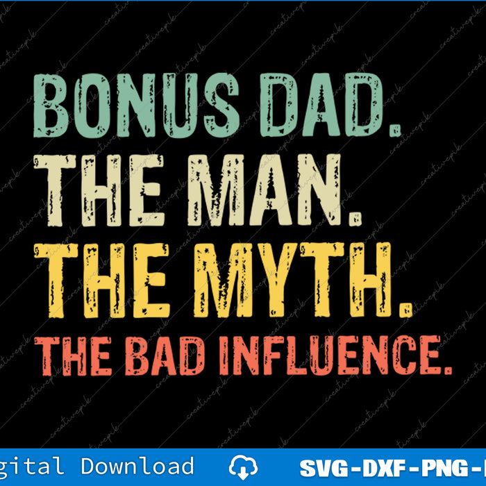 Bonus Dad The Man Myth Bad Influence Funny Step Dad SVG PNG Printable Files