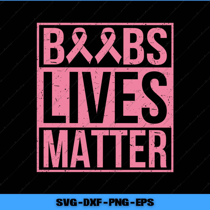 Pink and black text 'BREASTS LIVES MATTER' on a black background with 'SVG DXF PNG EPS' text at the bottom.