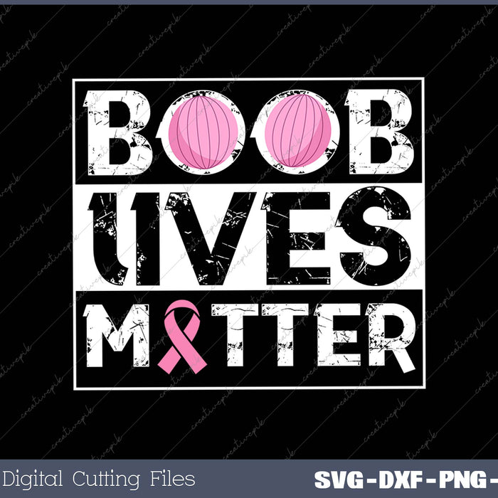 Boob Lives Matter Retro Breast Cancer Vintage Distressed SVG PNG Cutting Printable Files