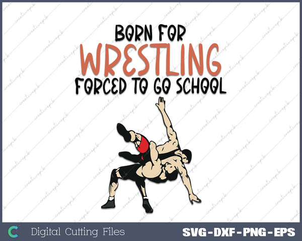 Born For Wrestling Forced School Wrestler Boys Girls Kids