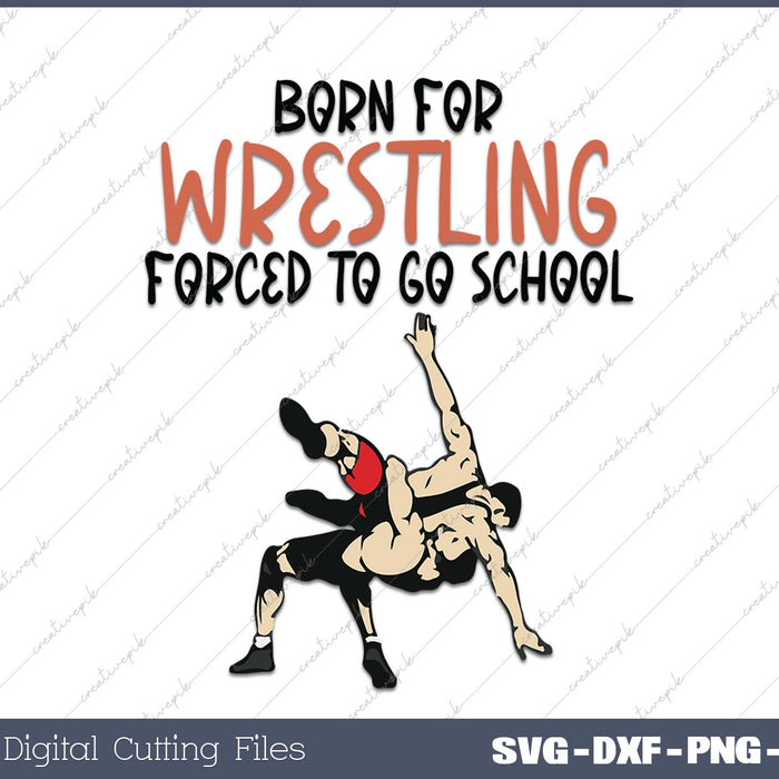 Born For Wrestling Forced School Wrestler Boys Girls Kids