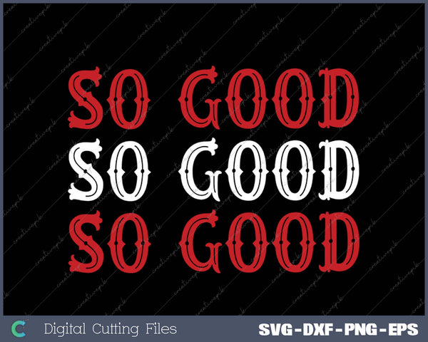 Boston Caroline So Good SVG PNG Cutting Printable Files