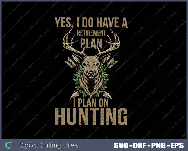 Bow Hunting Fun My Retirement Plan SVG PNG Cutting Printable Files