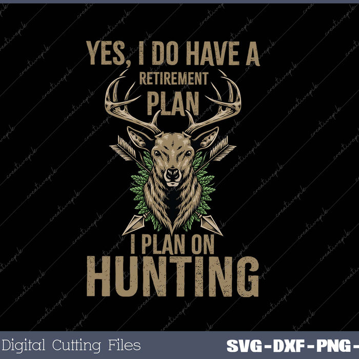 Bow Hunting Fun My Retirement Plan SVG PNG Cutting Printable Files