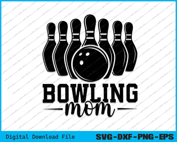 Bowling Mom Sports Mom SVG PNG Cutting Printable Files
