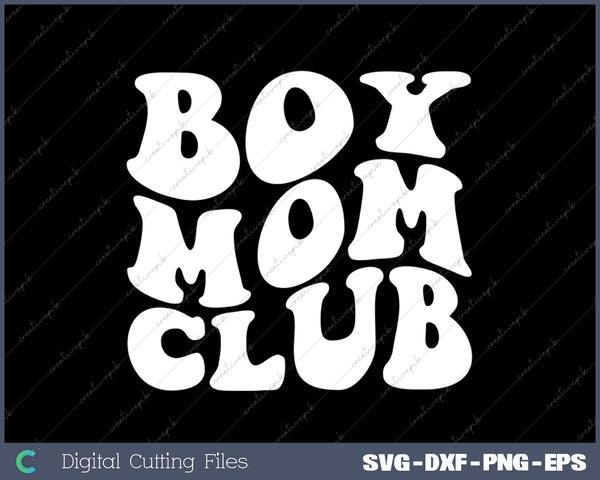 Boy Mom Club Shirt Mama Fashion Graphic Tee Mother SVG PNG Cutting Printable Files