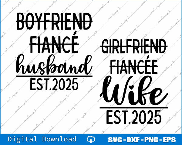 Boyfriend Fiancé Husband EST.2025, Girlfriend Fiancée Wife EST.2025 Svg Bundle File