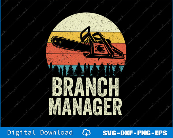 Branch Manager Arborist Tree Surgeon Lumberjack Logger SVG PNG Printable File
