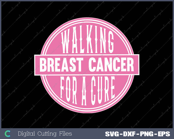 Breast Cancer Walking for a Cure SVG PNG Cutting Printable Files