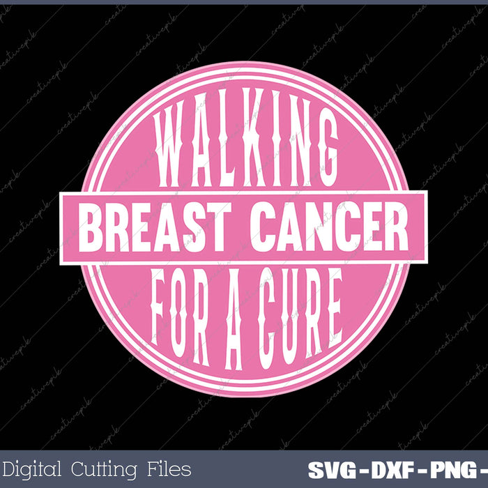 Breast Cancer Walking for a Cure SVG PNG Cutting Printable Files