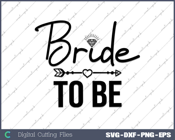 Bride To Be SVG PNG Cutting Printable Files