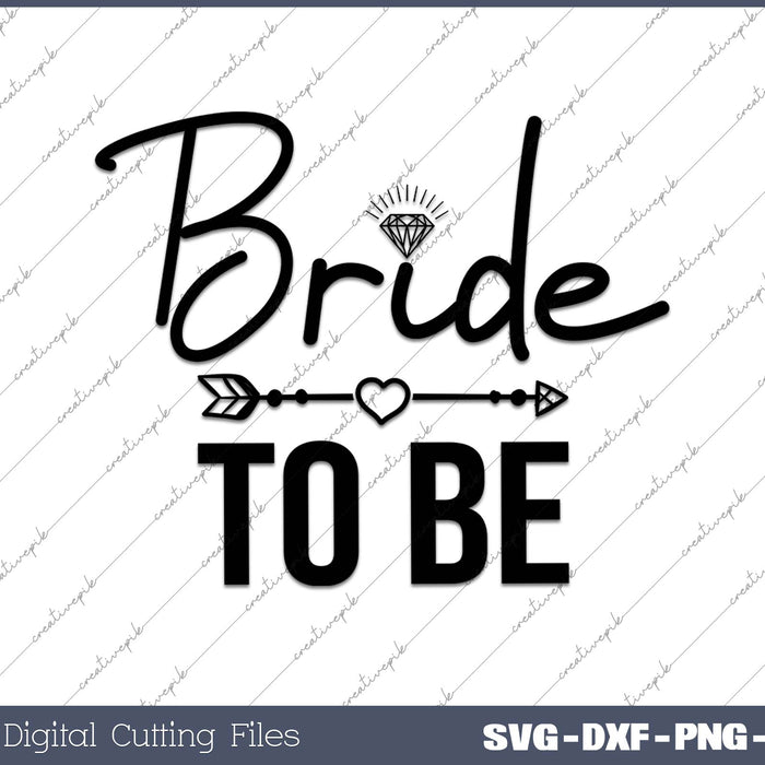 Bride To Be SVG PNG Cutting Printable Files