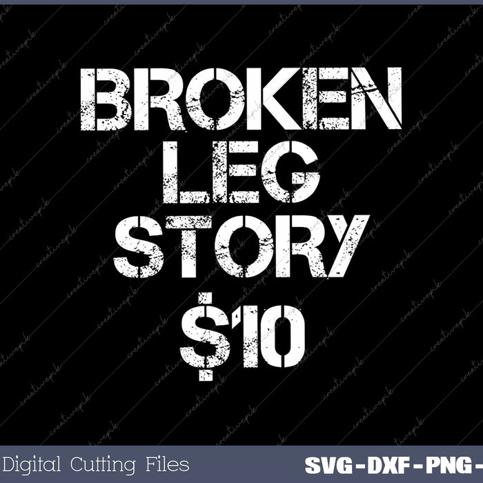 Broken Leg Funny Leg Story $10 Bones