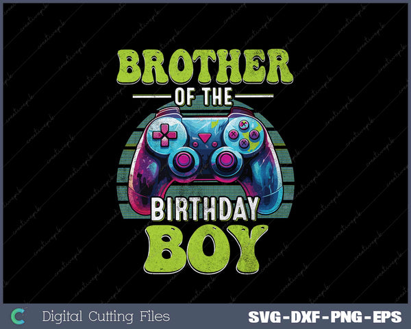 Brother Of The Birthday Boy Matching Video Game Birthday SVG PNG Files