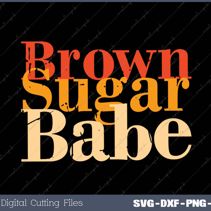 Brown Sugar Babe Proud Black History SVG PNG Cutting Printable Files