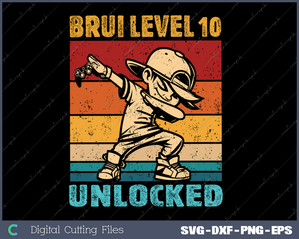 Bruh 10th level unlocked 10 Year Old Birthday Dabbing Boy SVG PNG Cutting Printable Files