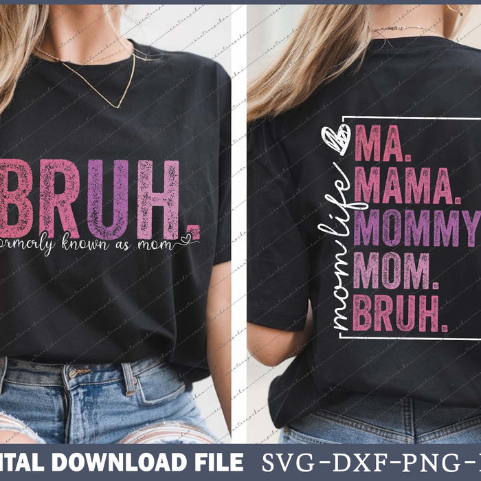 Bruh Formerly Known As Mom, Mom Life Ma Mama Mommy Bruh SVG PNG Boundle Files