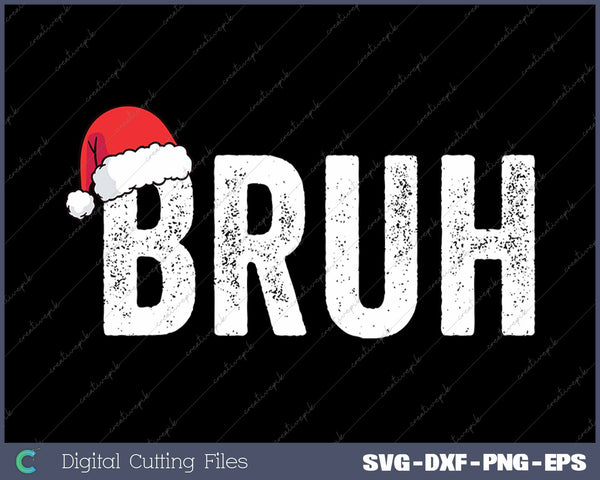 Bruh Funny Christmas Bruh SVG PNG Cutting Printable Files