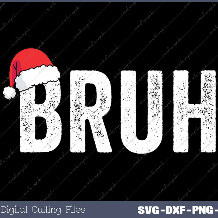 Bruh Funny Christmas Bruh SVG PNG Cutting Printable Files