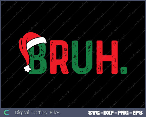 Bruh Funny Saying Bro Christmas Pajamas Xmas SVG PNG Cutting Printable Files