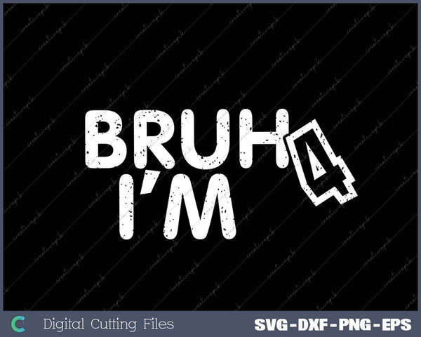 Bruh I'm 4 It's My 4th Birthday 4 Year Old Birthday