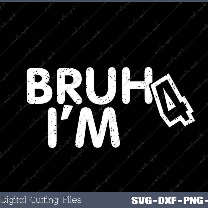 Bruh I'm 4 It's My 4th Birthday 4 Year Old Birthday