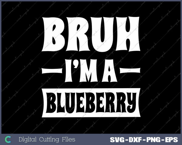 Bruh I'm A Blueberry Funny Lazy Halloween Costume SVG PNG Cutting Printable Files