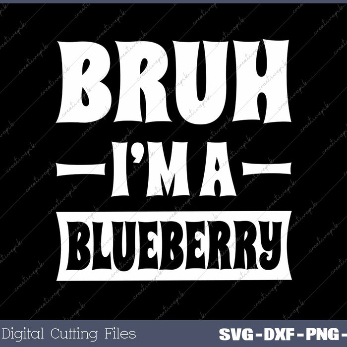 Bruh I'm A Blueberry Funny Lazy Halloween Costume SVG PNG Cutting Printable Files