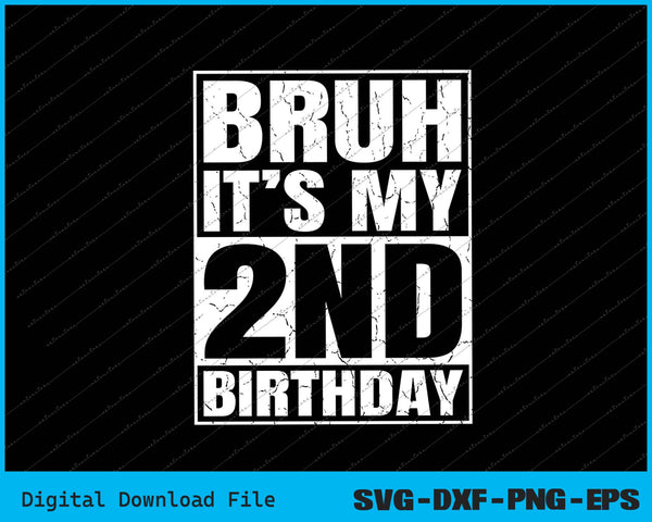 Bruh It's My 2nd Birthday 2yr I'm 2 Year Old Birthday SVG PNG Cutting Files