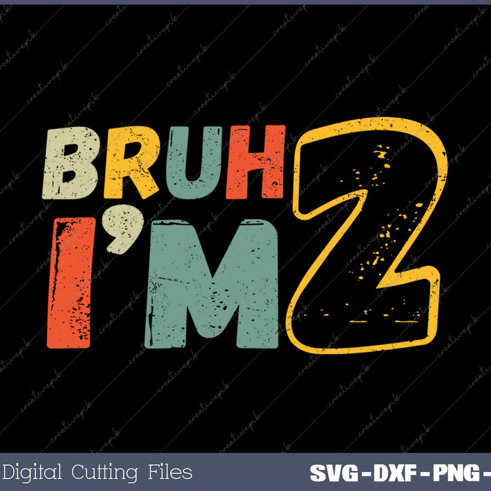 Bruh It's My 2nd Birthday I'm 2 Year Old Birthday SVG PNG Cutting Printable Files