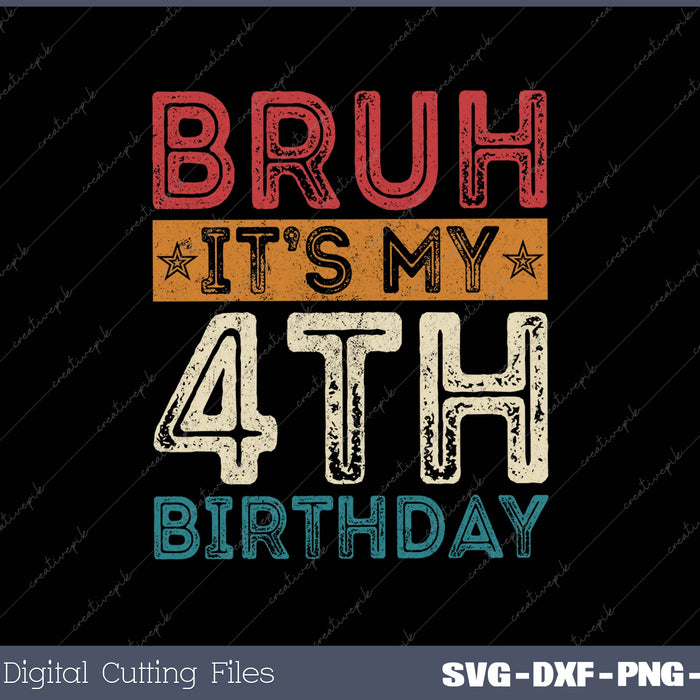 Bruh It's My 4th Birthday 6th Year Old Vintage