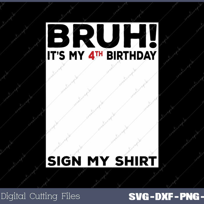 Bruh It's My 4th Birthday Sign My Shirt 4 Years Old Birthday