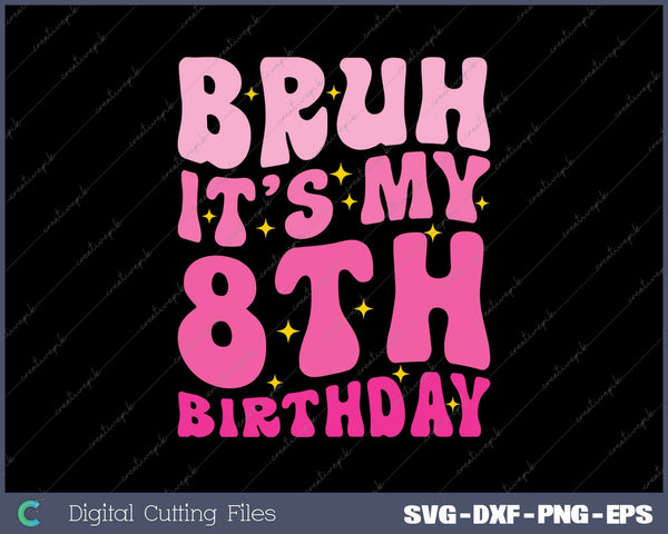 Bruh It's My 8th Birthday 8 Year Old 8yr Cute Groovy Pink