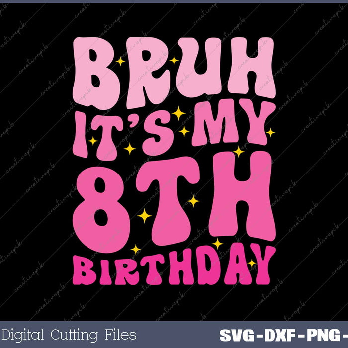 Bruh It's My 8th Birthday 8 Year Old 8yr Cute Groovy Pink