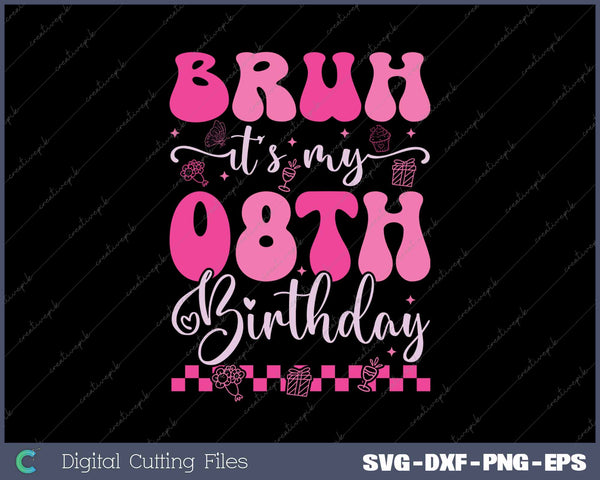 Bruh It's My 8th Birthday  8 Year Old 8yr Girl Groovy Pink SVG PNG Cutting Printable Files