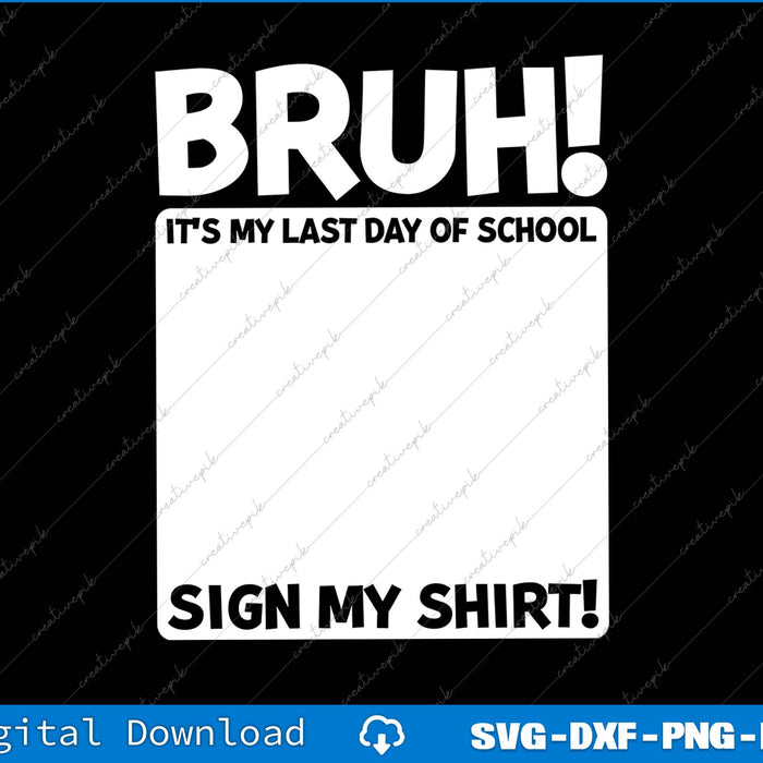 Bruh It's My Last Day Of School Sign SVG PNG Cutting Printable File